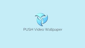 Push Video Wallpaper Crack & License Key Download 2022